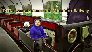 DITL - Easter at Barnard's Miniature Railway