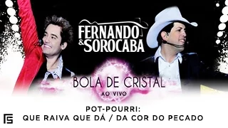 Fernando & Sorocaba - Que Raiva Que Dá (Pot-Pourri) | DVD Bola de Cristal