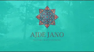 Michał Matuszewski - Ajde Jano / pełna wersja