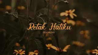 Iera Milpan - Retak Hatiku [Lyric Video]