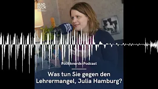 Was tun Sie gegen den Lehrermangel, Julia Hamburg? - Politiknerds - Der Niedersachsen-Podcast