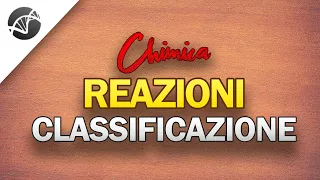 Reazioni chimiche: classificazione | Lezioni di Chimica