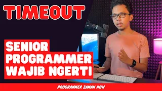 Timeout - Senior Programmer Wajib Ngerti