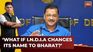 Will BJP Rename Bharat If India Bloc Rechristens Itself 'BHARAT', Asks Kejriwal | Bharat Vs India