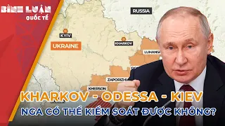 Liệu Nga có thể kiểm soát được Kharkov, Odessa và Kiev trong năm 2024 không?