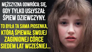 Mężczyzna odwrócił się, gdy tylko usłyszał śpiew dziewczyny. To była ta sama piosenka…