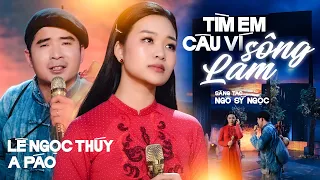 Sự Kết Hợp Hoàn Hảo của LÊ NGỌC THÚY & A PÁO, Ca khúc: TÌM EM CÂU VÍ SÔNG LAM | Tác giả: Ngô Sĩ Ngọc