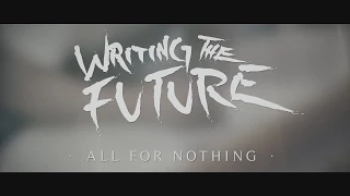 Writing The Future - All For Nothing [OFFICIAL MUSIC VIDEO]