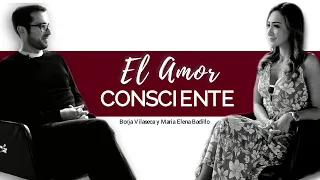 Maria Elena Badillo y Borja Vilaseca | EL AMOR CONSCIENTE