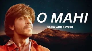 O Maahi (Slow and reverb) ft.arijit singh|Dunki movie song|Dunki drop 5