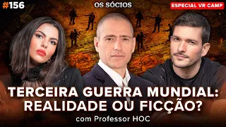 TERCEIRA GUERRA MUNDIAL: REALIDADE OU FICÇÃO? (Professor HOC) | Os Sócios 156