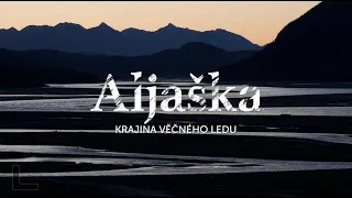 ALJAŠKA - Krajina věčného ledu.