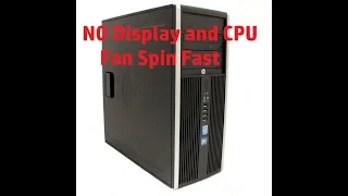 HP 8200 No Display Without Any Beep and  CPU Fan Spin Fast