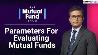 Evaluating Mutual Funds | The Mutual Fund Show | NDTV Profit