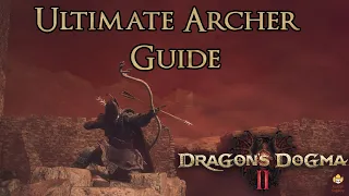 Dragon's Dogma 2 - Ultimate Archer Guide