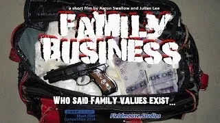 Family Business (Dir:Aaron Swallow)