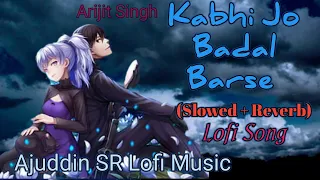 Kabhi jo badal barse (slowed + reverb) lofi song | Arijit Singh | Jackpot | Ajuddin SR Lofi Music