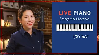 🔴LIVE Piano (Vocal) Music with Sangah Noona! 1/27