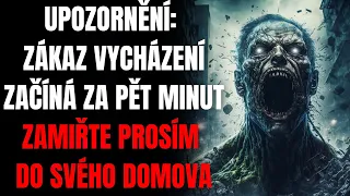 UPOZORNĚNÍ: ZÁKAZ VYCHÁZENÍ ZAČÍNÁ ZA PĚT MINUT ZAMIŘTE PROSÍM DO SVÉHO DOMOVA - Creepypasta CZ