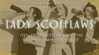 Lady Scofflaws: 1920s Prohibition and the Women Who Defied It