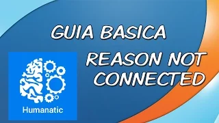 HUMANATIC: Guia Reason not Connected/ Español