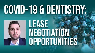 COVID-19 & Dentistry: Strategies & Tactics for Winning the Lease Negotiation