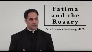 Fr. Donald Calloway, MIC Fatima and the Rosary April 22, 2017