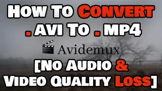 How To Convert .avi To .mp4 File Using Avidemux