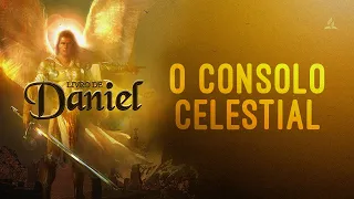 LIVRO DE DANIEL | Capítulo 10 – O consolo celestial