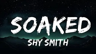 [1 HOUR]   Shy Smith - Soaked (Lyrics) "you get me so soaked"