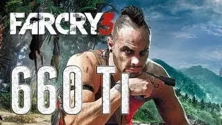 Far Cry 3 Ultra Settings [ GTX660 TI ] [ Intel i7 3770k ]