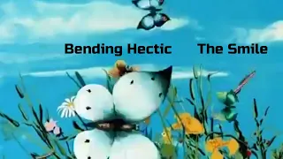 Bending Hectic - The Smile