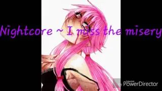 Nightcore-I miss the misery (Lyrics in description)