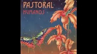 Pastoral -  Humanos (album full ) HQ [1976]