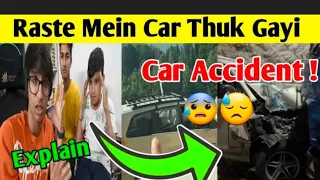 Raste Mein Car Thuk Gayi || Piyush Joshi Sahil Joshi || Sourav Joshi Vlog  😰😭😭