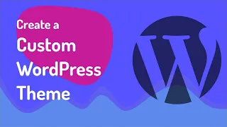 How to Create a Custom WordPress Theme - Full Course 2022