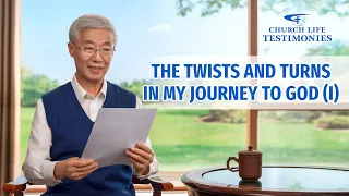 2023 Christian Testimony Video | "The Twists and Turns in My Journey to God" (I)