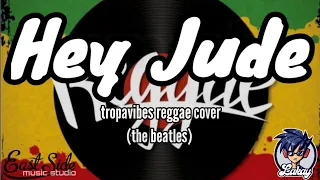 Hey Jude - Tropavibes Reggae Cover (The Beatles) | (lyrics) 19LAKAY63