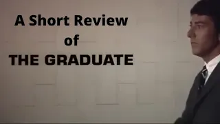 A (not so) Short Review of The Graduate