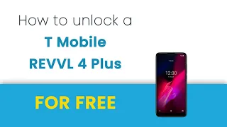 Unlock T Mobile REVVL 4 Plus (5062z) for FREE