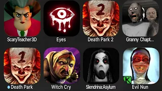 Scary Teacher 3D,Eyes,Death Park 2,Granny Chapter Two,Death Park,Witch Cry,Slendrina Asylum,Evil Nun