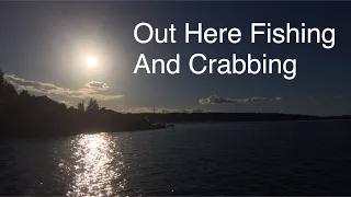 Out Here Fishing And Crabbing (Summer Set: Day 13-7/2/2018)