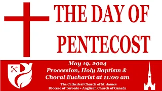 The Day of Pentecost - Procession, Holy Baptism & Choral Eucharist