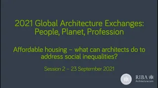 2021 Global Architecture Exchanges: Affordable housing - Topic 3, Session 2 of 2