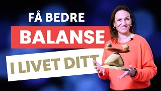 Hvordan få balanse i livet -  et rikt og meningsfylt liv og skape rikdom i alle livets områder?