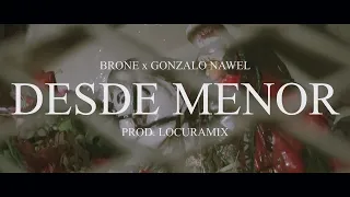 GONZALO NAWEL x BRONE - Desde Menor x @LOCURAMIX ( Video @LACREWFILMS)