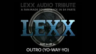 OUTRO (YO-WAY-YO) - LEXX UNOFFICIAL SOUNDTRACK (84/84)