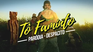 ♫ PARÓDIA | DESPACITO - Luis Fonsi ft. Justin Bieber | TÔ FAMINTO