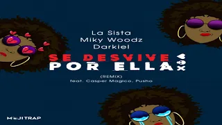 Se Desvive Por Ella (Official Remix) - La Sista, Miky Woodz, Darkiel Ft. Casper Magico, Pusho