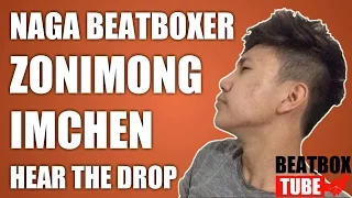 Zonimong Imchen - Hear The Drop | Naga Beatbox